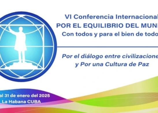 Cuba acoge la VI Conferencia Internacional Por el equilibrio del mundo.