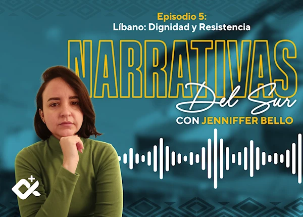 Episodio 5. Líbano: Dignidad y Resistencia